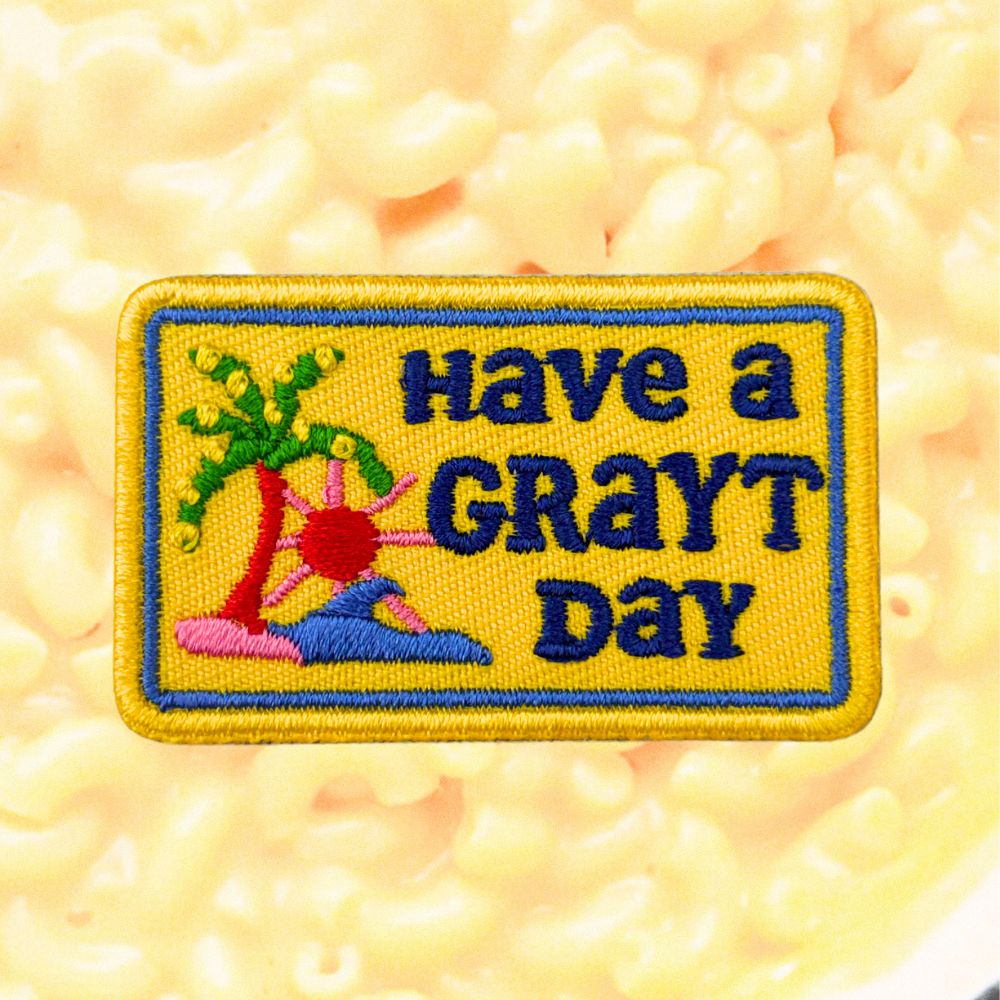 HAVE A GRAYT DAY PATCH